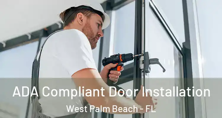  ADA Compliant Door Installation West Palm Beach - FL