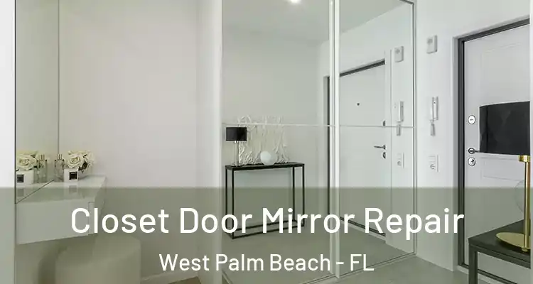  Closet Door Mirror Repair West Palm Beach - FL