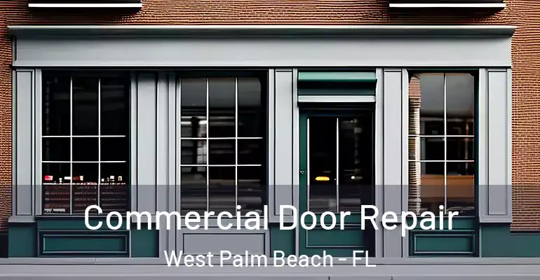  Commercial Door Repair West Palm Beach - FL