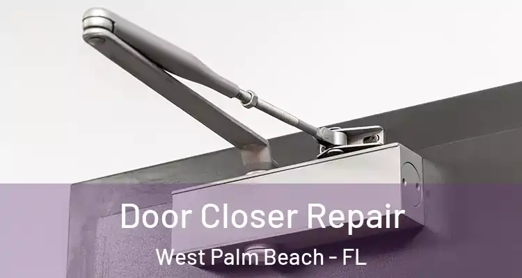  Door Closer Repair West Palm Beach - FL
