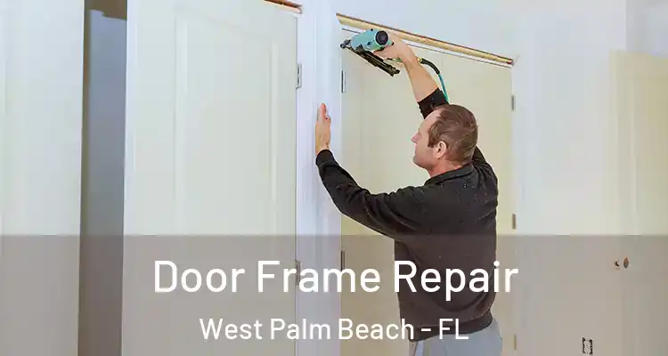  Door Frame Repair West Palm Beach - FL