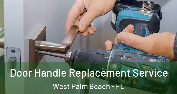  Door Handle Replacement Service West Palm Beach - FL