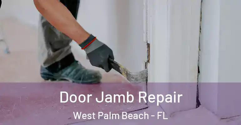  Door Jamb Repair West Palm Beach - FL