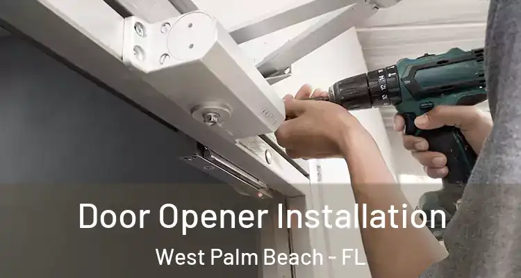  Door Opener Installation West Palm Beach - FL