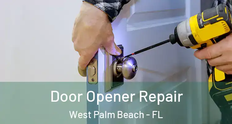  Door Opener Repair West Palm Beach - FL