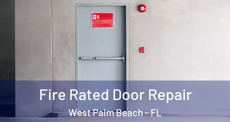  Fire Rated Door Repair West Palm Beach - FL