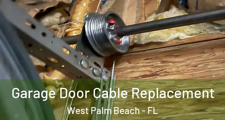  Garage Door Cable Replacement West Palm Beach - FL