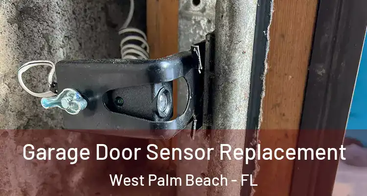  Garage Door Sensor Replacement West Palm Beach - FL