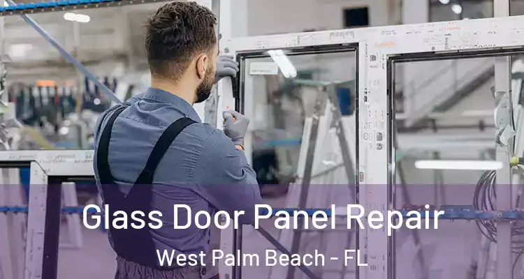  Glass Door Panel Repair West Palm Beach - FL