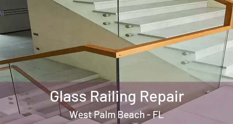  Glass Railing Repair West Palm Beach - FL