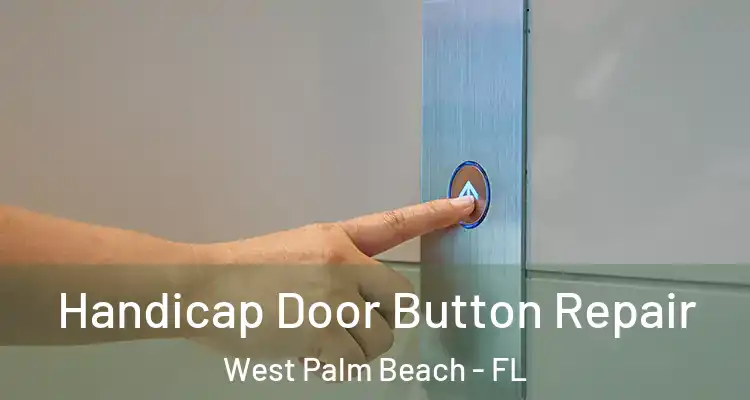  Handicap Door Button Repair West Palm Beach - FL