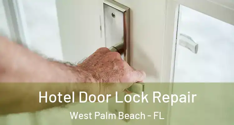  Hotel Door Lock Repair West Palm Beach - FL
