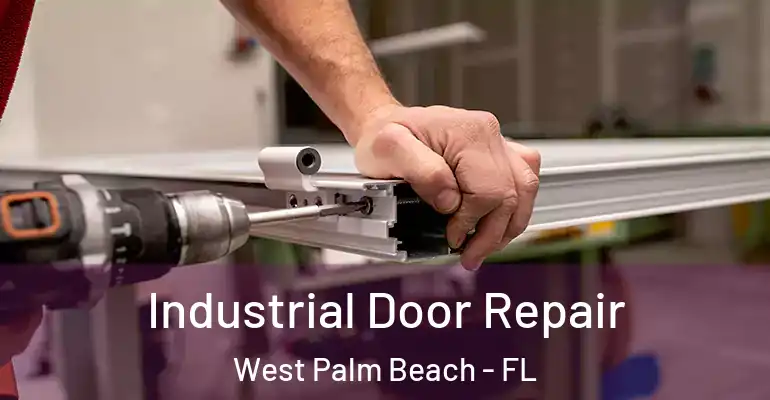  Industrial Door Repair West Palm Beach - FL