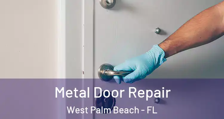  Metal Door Repair West Palm Beach - FL