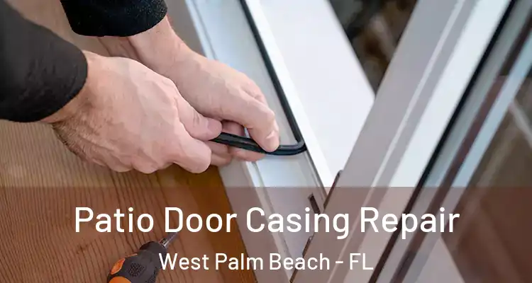  Patio Door Casing Repair West Palm Beach - FL