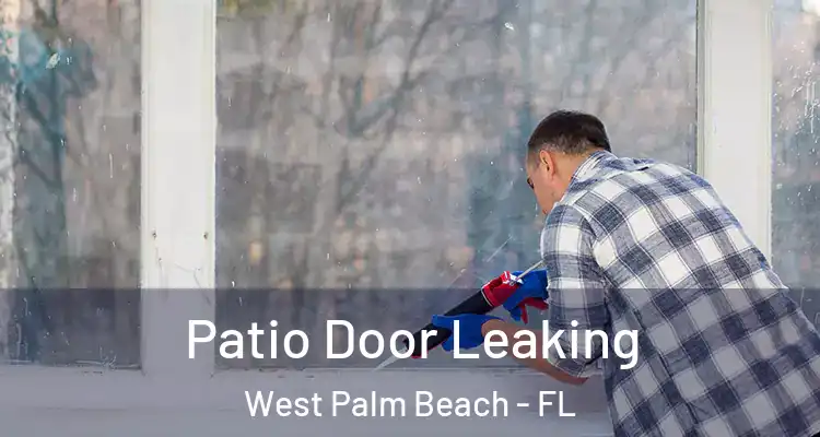  Patio Door Leaking West Palm Beach - FL