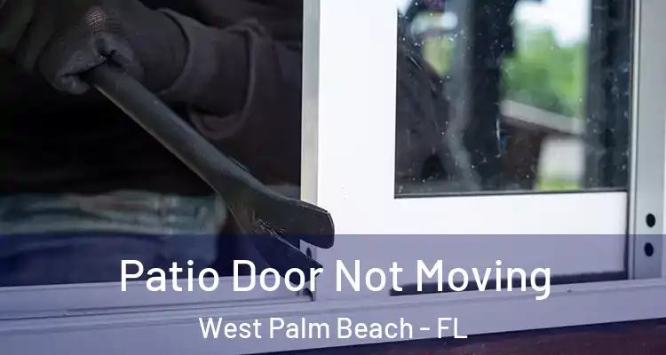  Patio Door Not Moving West Palm Beach - FL