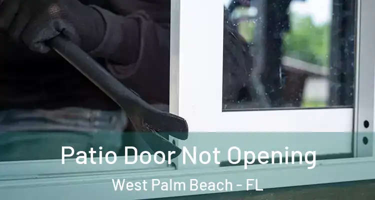  Patio Door Not Opening West Palm Beach - FL