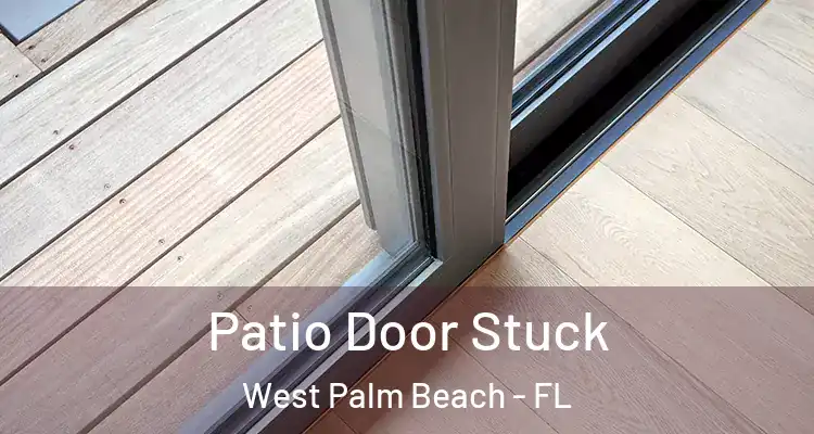  Patio Door Stuck West Palm Beach - FL