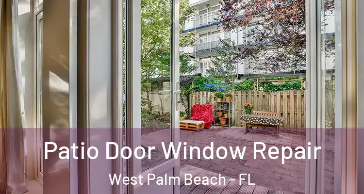  Patio Door Window Repair West Palm Beach - FL