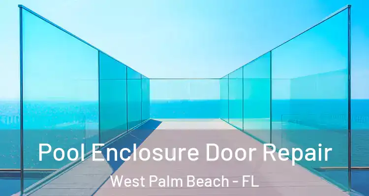  Pool Enclosure Door Repair West Palm Beach - FL