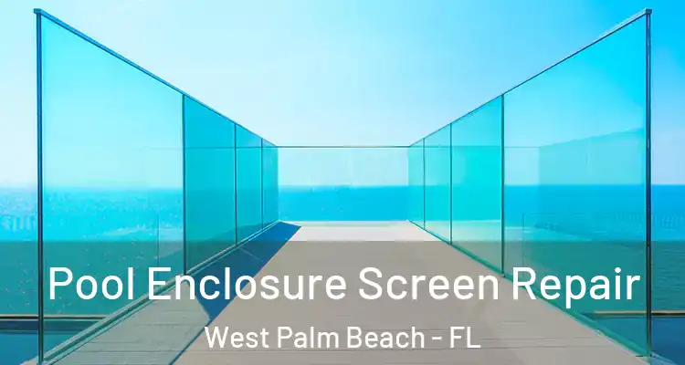  Pool Enclosure Screen Repair West Palm Beach - FL