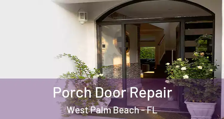  Porch Door Repair West Palm Beach - FL