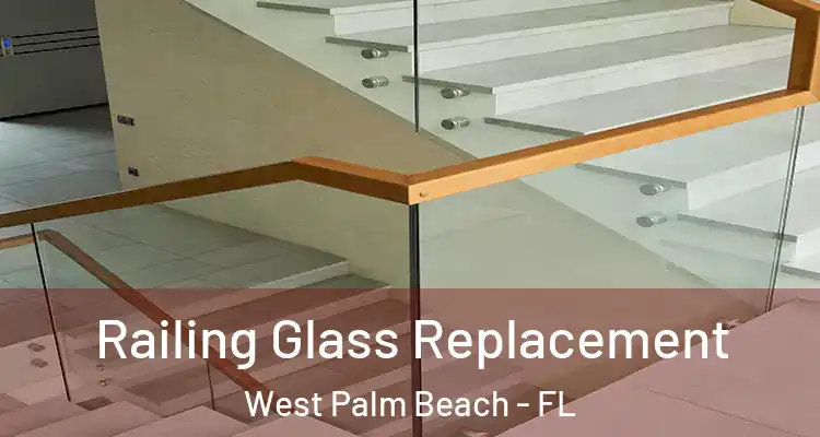  Railing Glass Replacement West Palm Beach - FL