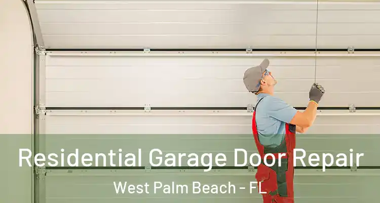  Residential Garage Door Repair West Palm Beach - FL