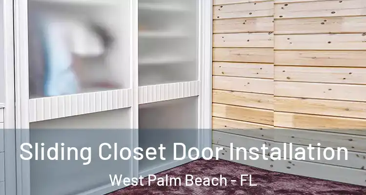  Sliding Closet Door Installation West Palm Beach - FL