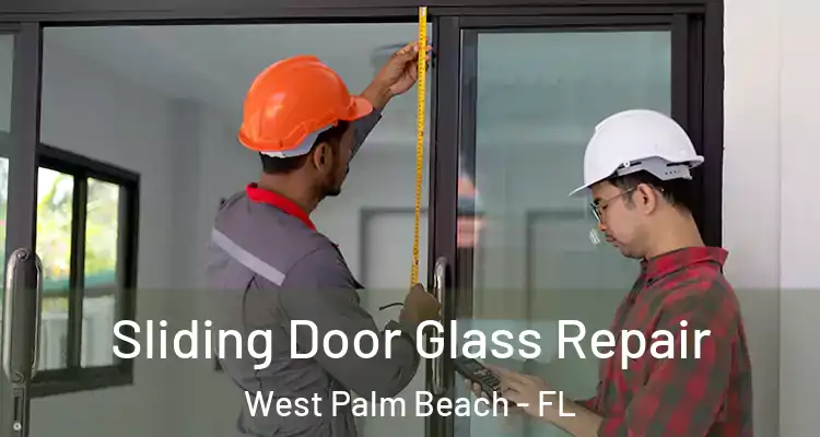  Sliding Door Glass Repair West Palm Beach - FL