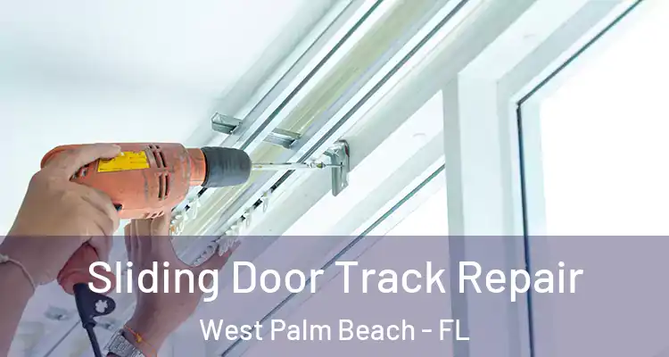  Sliding Door Track Repair West Palm Beach - FL