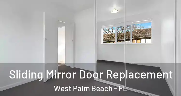  Sliding Mirror Door Replacement West Palm Beach - FL