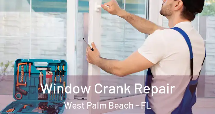  Window Crank Repair West Palm Beach - FL