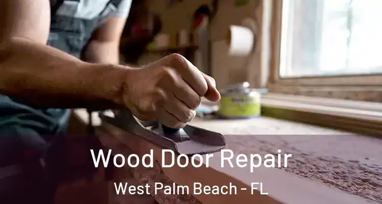  Wood Door Repair West Palm Beach - FL